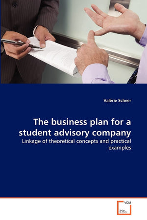 The business plan for a student advisory company: Linkage of theoretical concepts and practical examples,Used