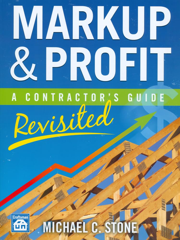 Markup & Profit: A Contractor's Guide, Revisited,New