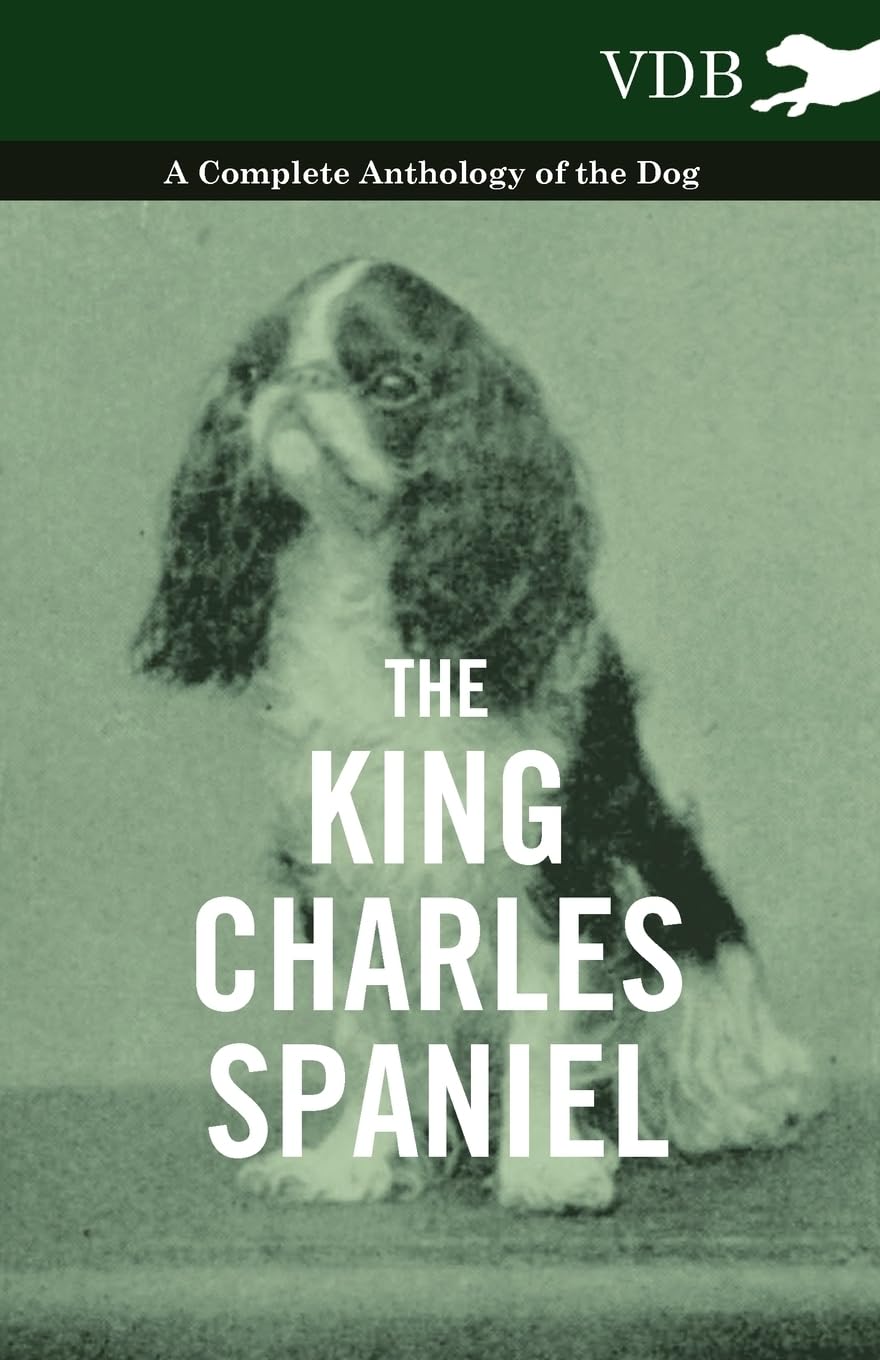 The King Charles Spaniel  A Complete Anthology Of The Dog,Used