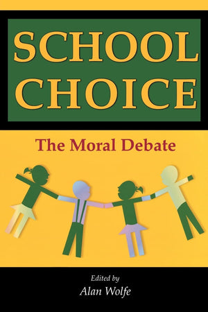 School Choice: The Moral Debate,New