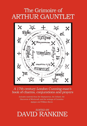The Grimoire Of Arthur Gauntlet: A 17Th Century London Cunningman'S Book Of Charms, Conjurations And Prayers,Used