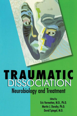 Traumatic Dissociation: Neurobiology and Treatment,Used