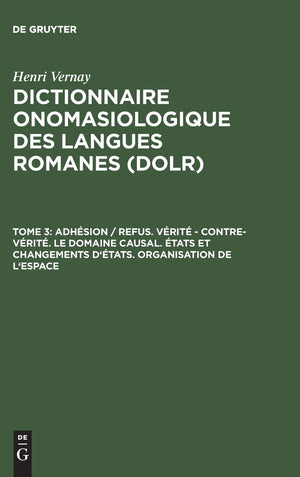 Dictionnaire onomasiologique des langues romanes (DOLR), Tome 3, Adhsion/refus. Vrit  contrevrit. Le domaine causal.,Used