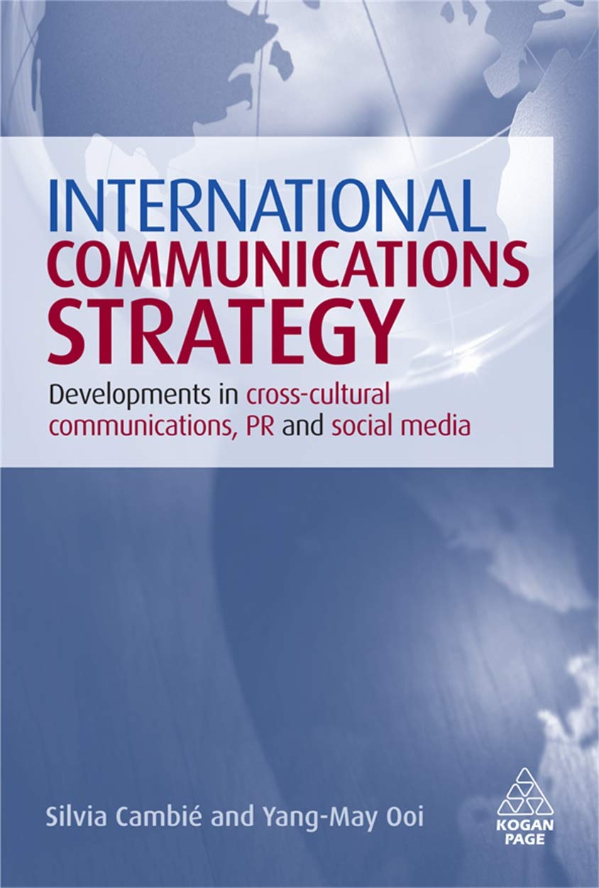 International Communications Strategy: Developments in CrossCultural Communications, PR and Social Media,Used