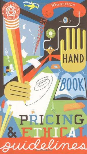 Graphic Artists Guild Handbook : Pricing & Ethical Guidelines (Graphic Artists Guild Handbook of Pricing and Ethical Guidelines,,Used
