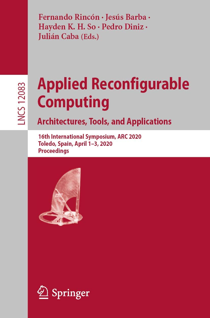 Applied Reconfigurable Computing. Architectures, Tools, and Applications: 16th International Symposium, ARC 2020, Toledo, Spain,,Used
