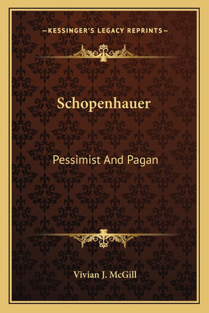 Schopenhauer: Pessimist And Pagan,New