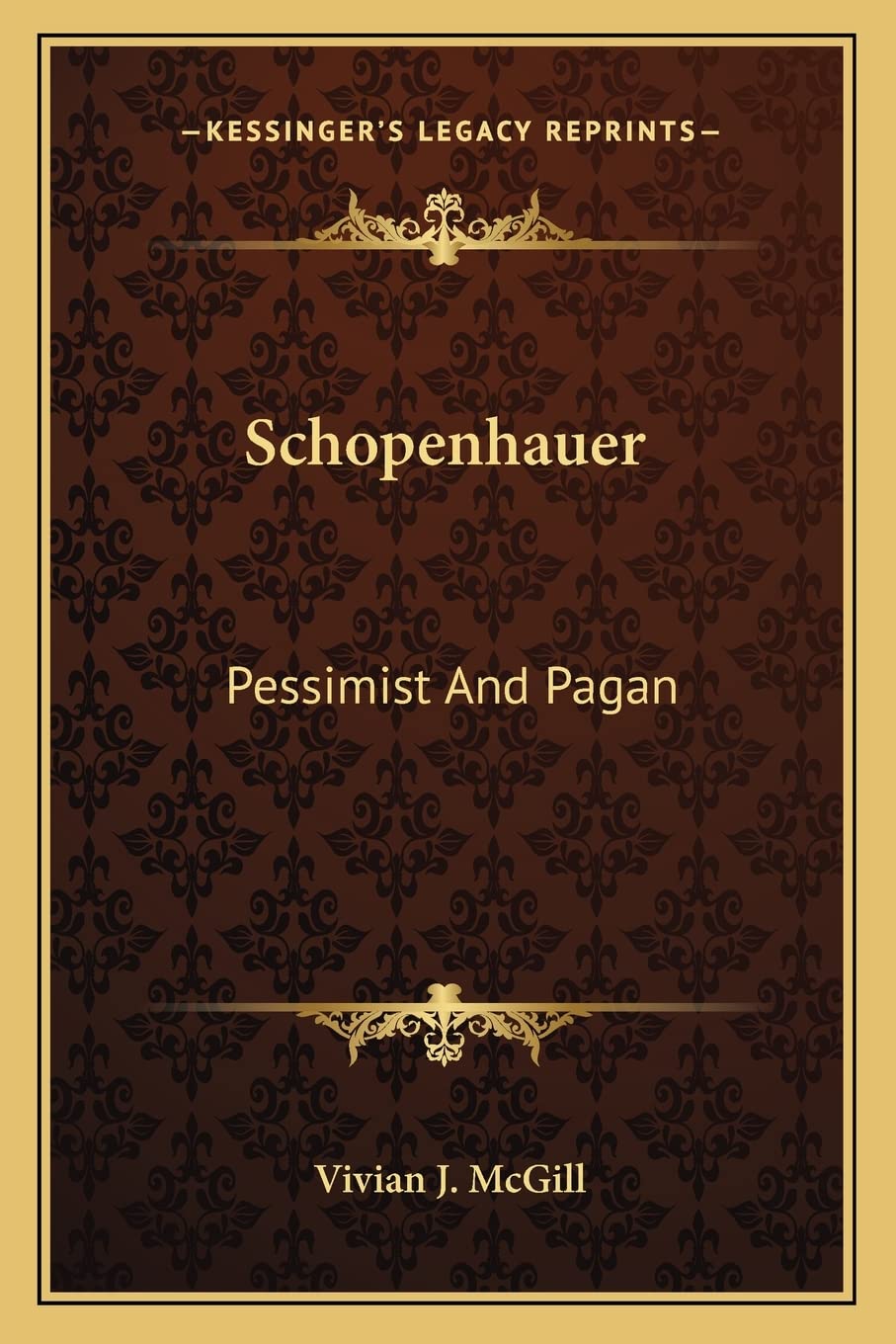 Schopenhauer: Pessimist And Pagan,New