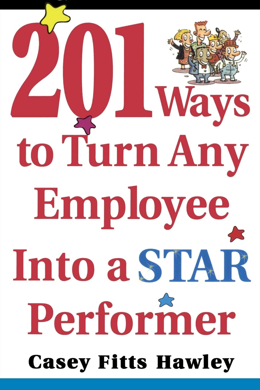 201 Ways to Turn Any Employee Into a Star Player,New