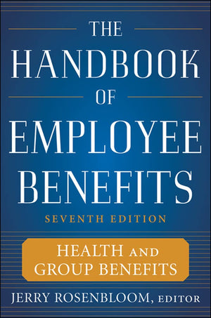 The Handbook of Employee Benefits: Health and Group Benefits 7/E,New
