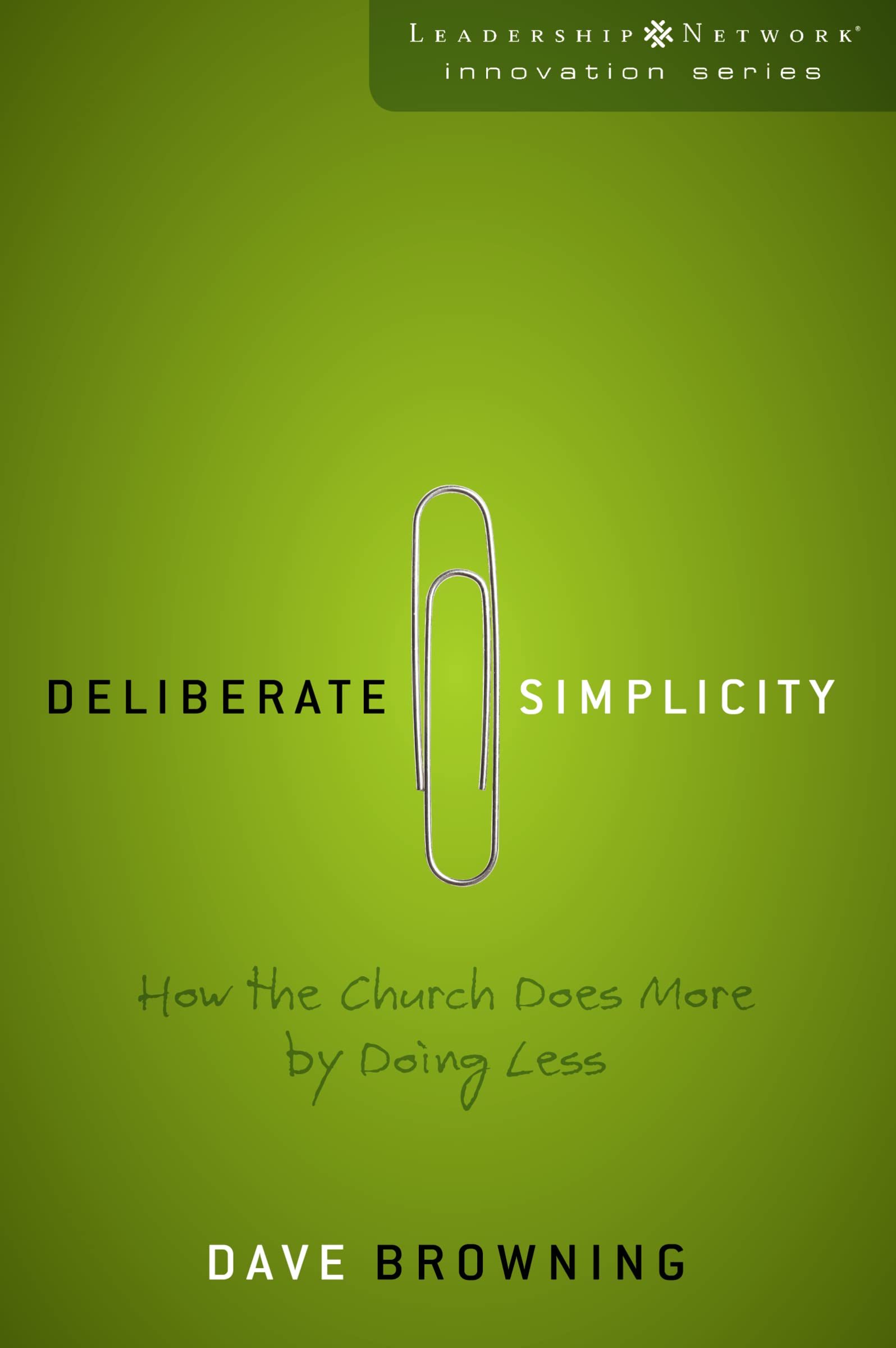 Deliberate Simplicity: How the Church Does More by Doing Less (Leadership Network Innovation Series),Used