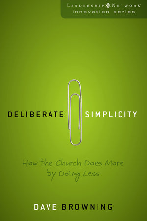 Deliberate Simplicity: How the Church Does More by Doing Less (Leadership Network Innovation Series),Used