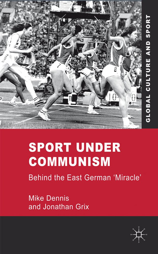 Sport under Communism: Behind the East German 'Miracle' (Global Culture and Sport Series),Used