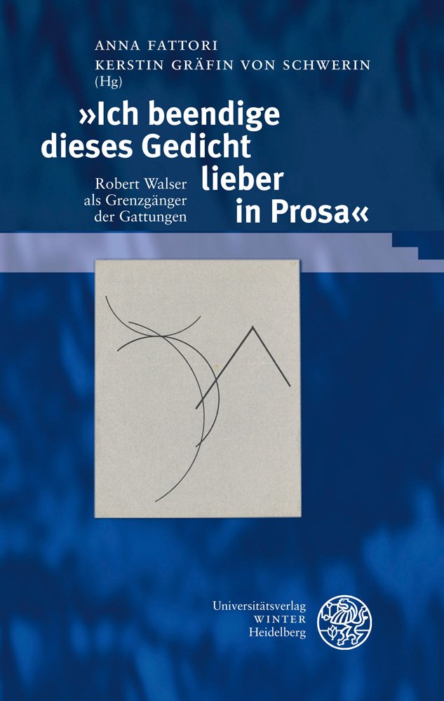 Ich Beendige Dieses Gedicht Lieber in Prosa: Robert Walser ALS Grenzganger Der Gattungen (Beitrage Zur Neueren Literaturgeschich,Used