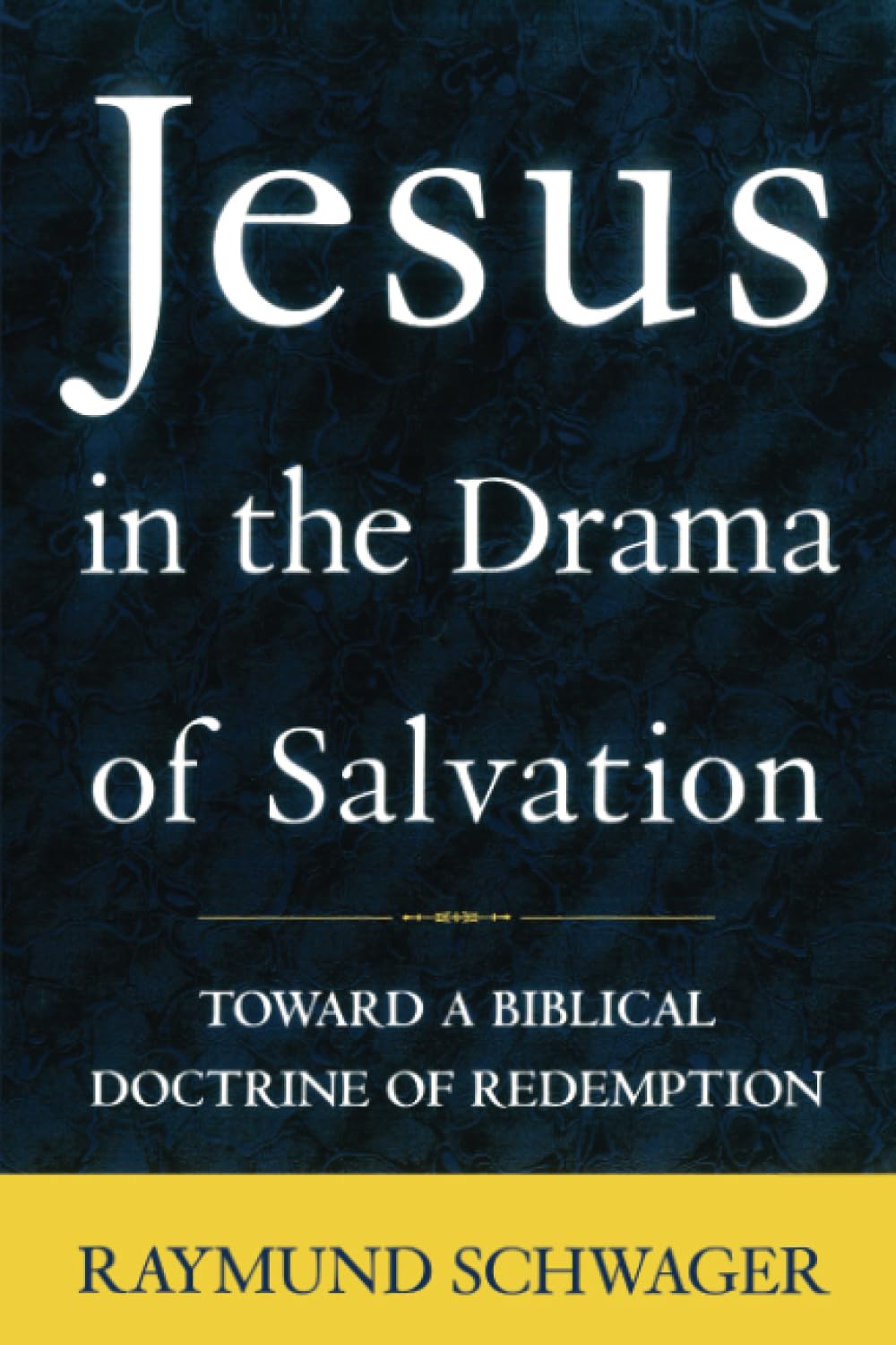 Jesus in the Drama of Salvation: Toward a Biblical Doctrine of Redemption,New