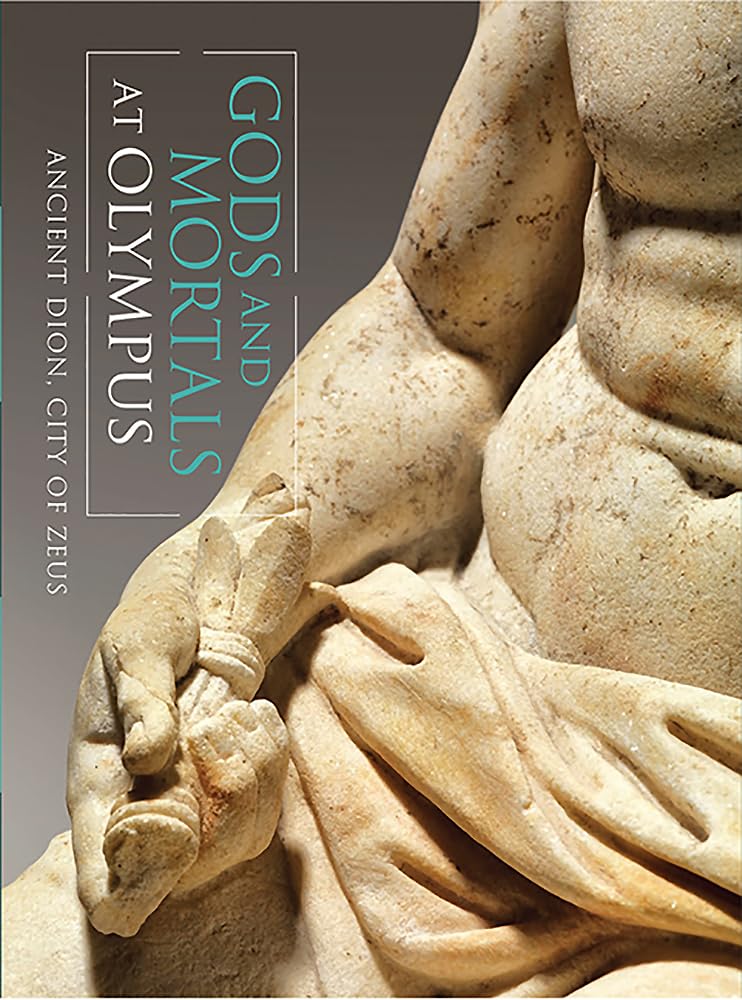 Gods and Mortals at Olympus: Ancient Dion, City of Zeus,Used