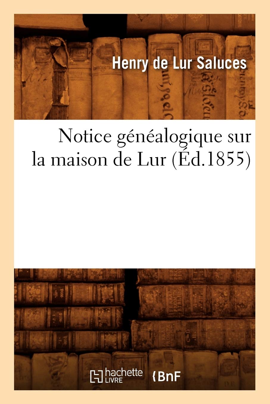 Notice Gnalogique Sur La Maison De Lur (D.1855) (Histoire) (French Edition),Used