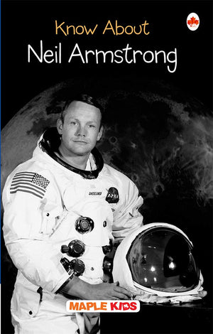 Neil Armstrong - Biographies For Children - Knowledge Books - Book For Kids 6 To 15 Years Old