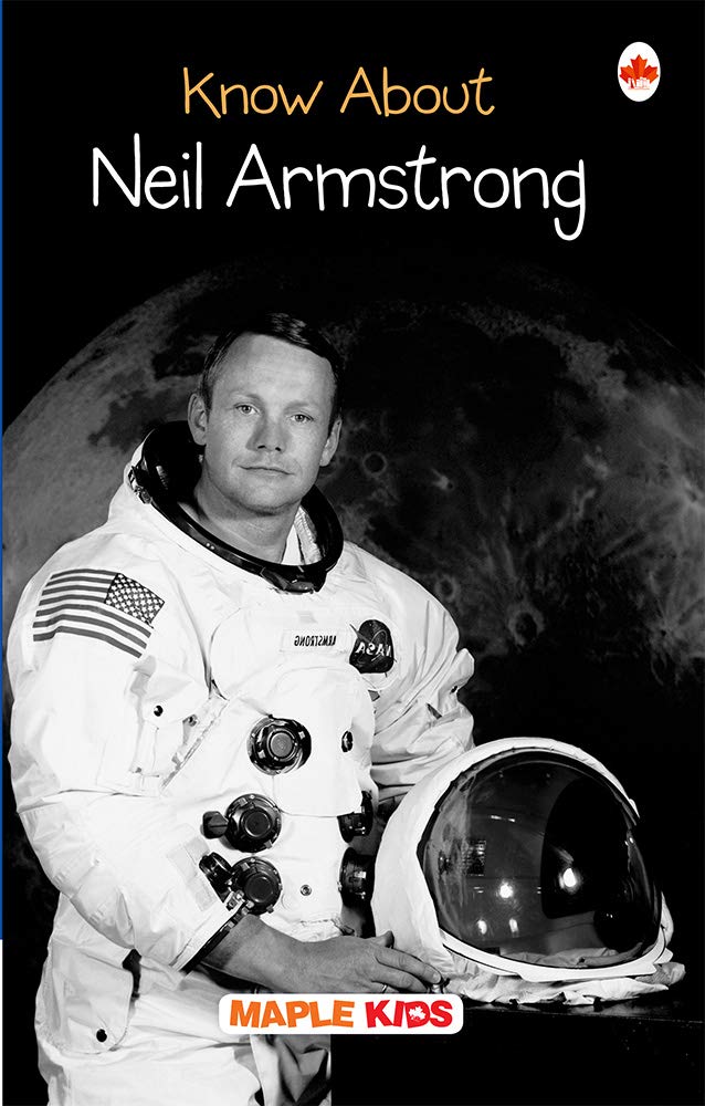Neil Armstrong - Biographies For Children - Knowledge Books - Book For Kids 6 To 15 Years Old