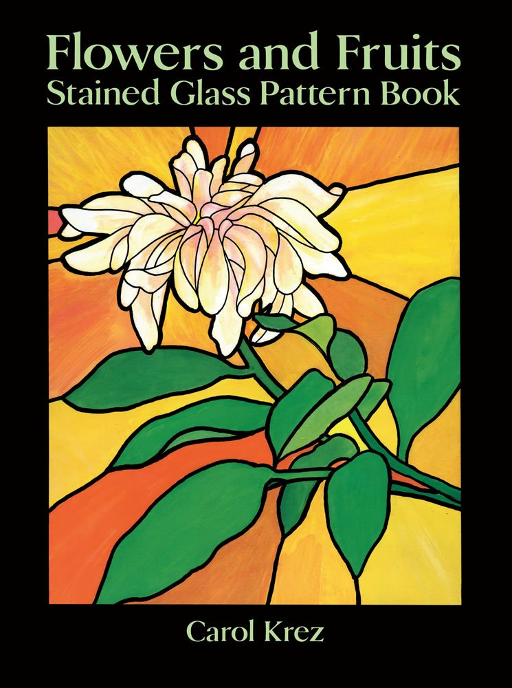 Flowers and Fruits Stained Glass Pattern Book (Dover Stained Glass Instruction),Used