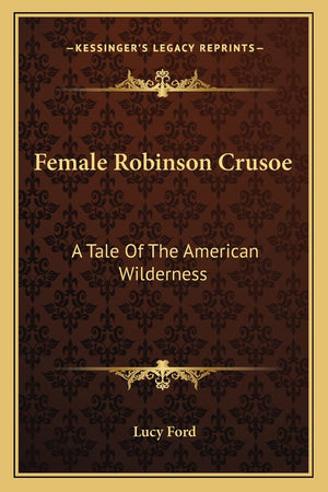 Female Robinson Crusoe: A Tale Of The American Wilderness,Used