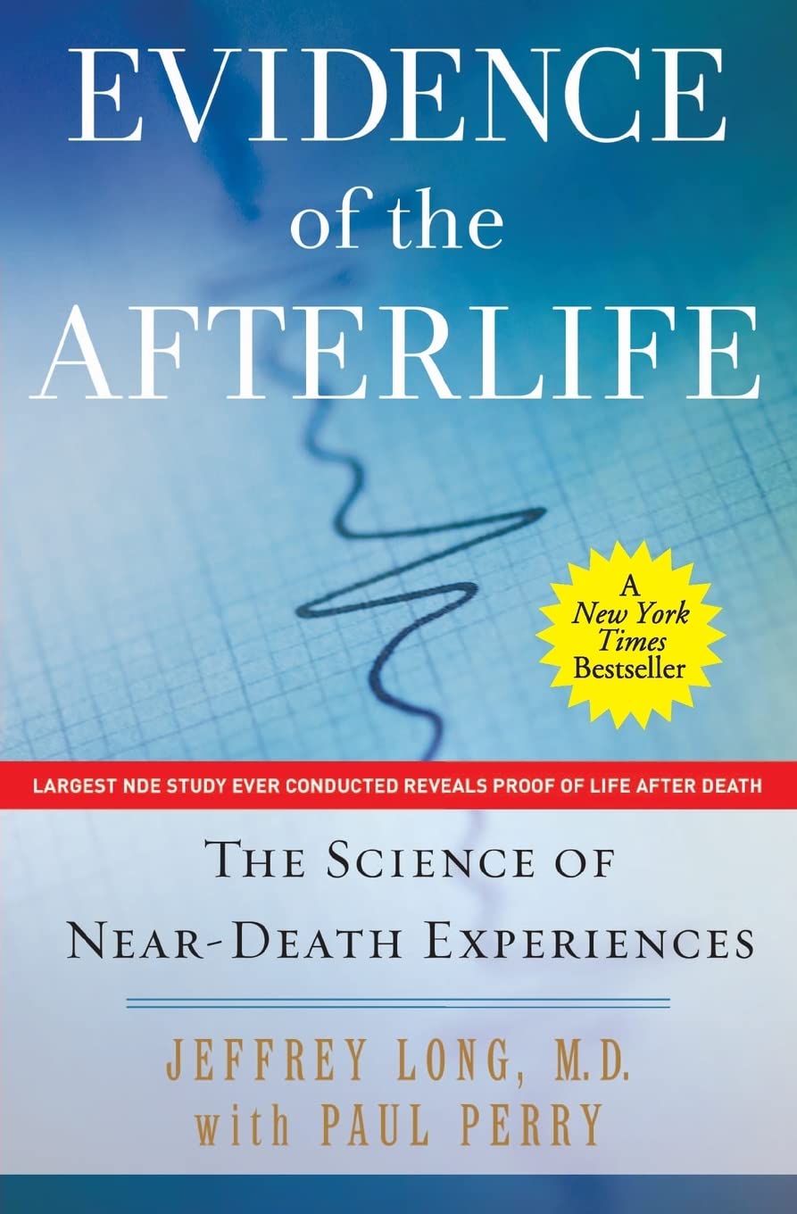 Evidence Of The Afterlife: The Science Of Neardeath Experiences
