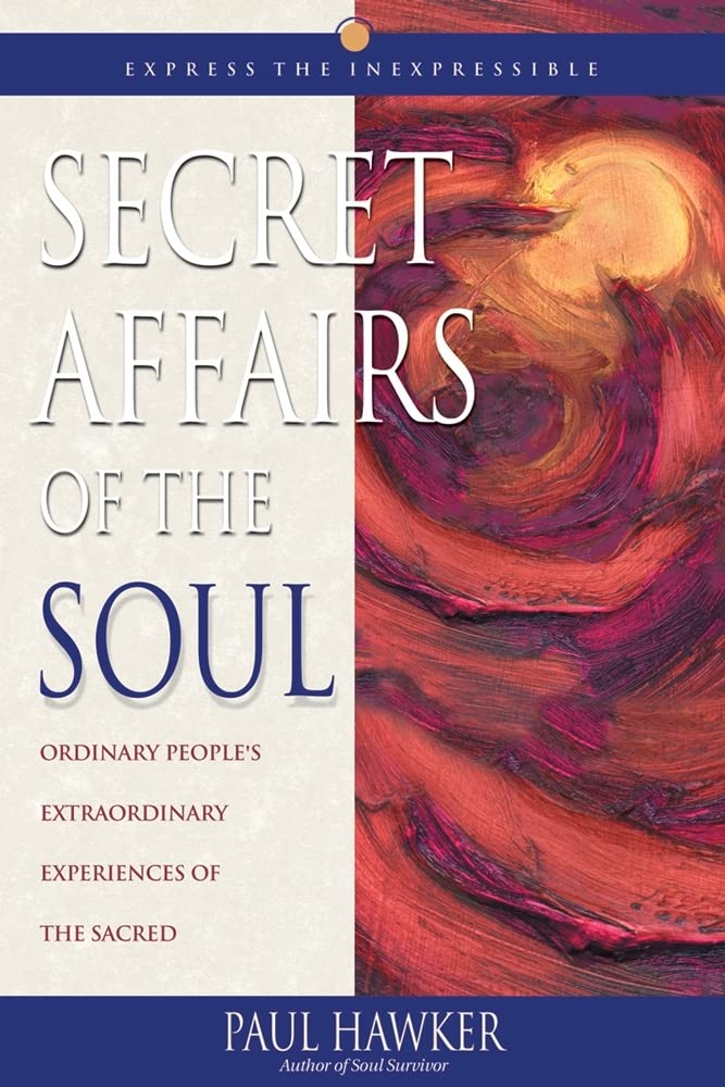 Secret Affairs of the Soul: Ordinary People's Extraordinary Experiences of the Sacred,Used