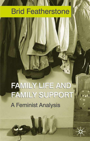 Family Life and Family Support: A Feminist Analysis,Used