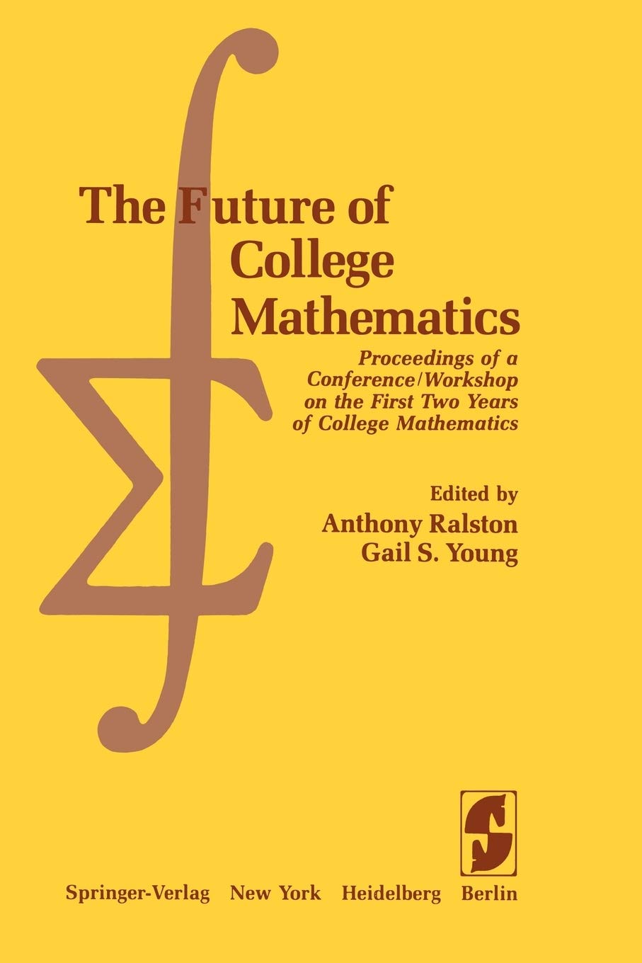 The Future of College Mathematics: Proceedings of a Conference/Workshop on the First Two Years of College Mathematics,Used
