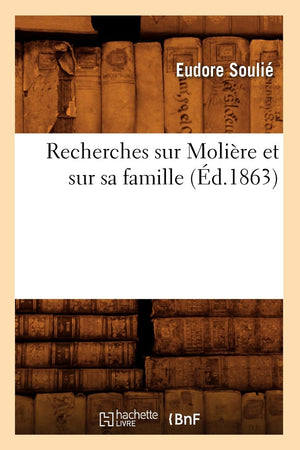 Recherches Sur Molire Et Sur Sa Famille (D.1863) (Histoire) (French Edition),New