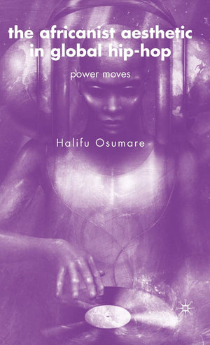 The Africanist Aesthetic In Global Hiphop: Power Moves