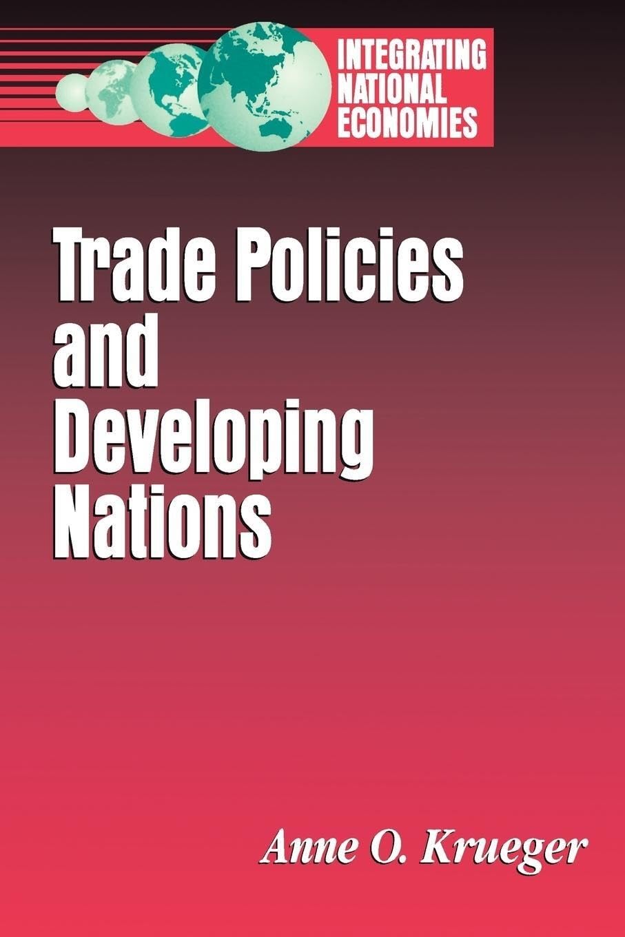 Trade Policies and Developing Nations (Integrating National Economies: Promise & Pitfalls),Used