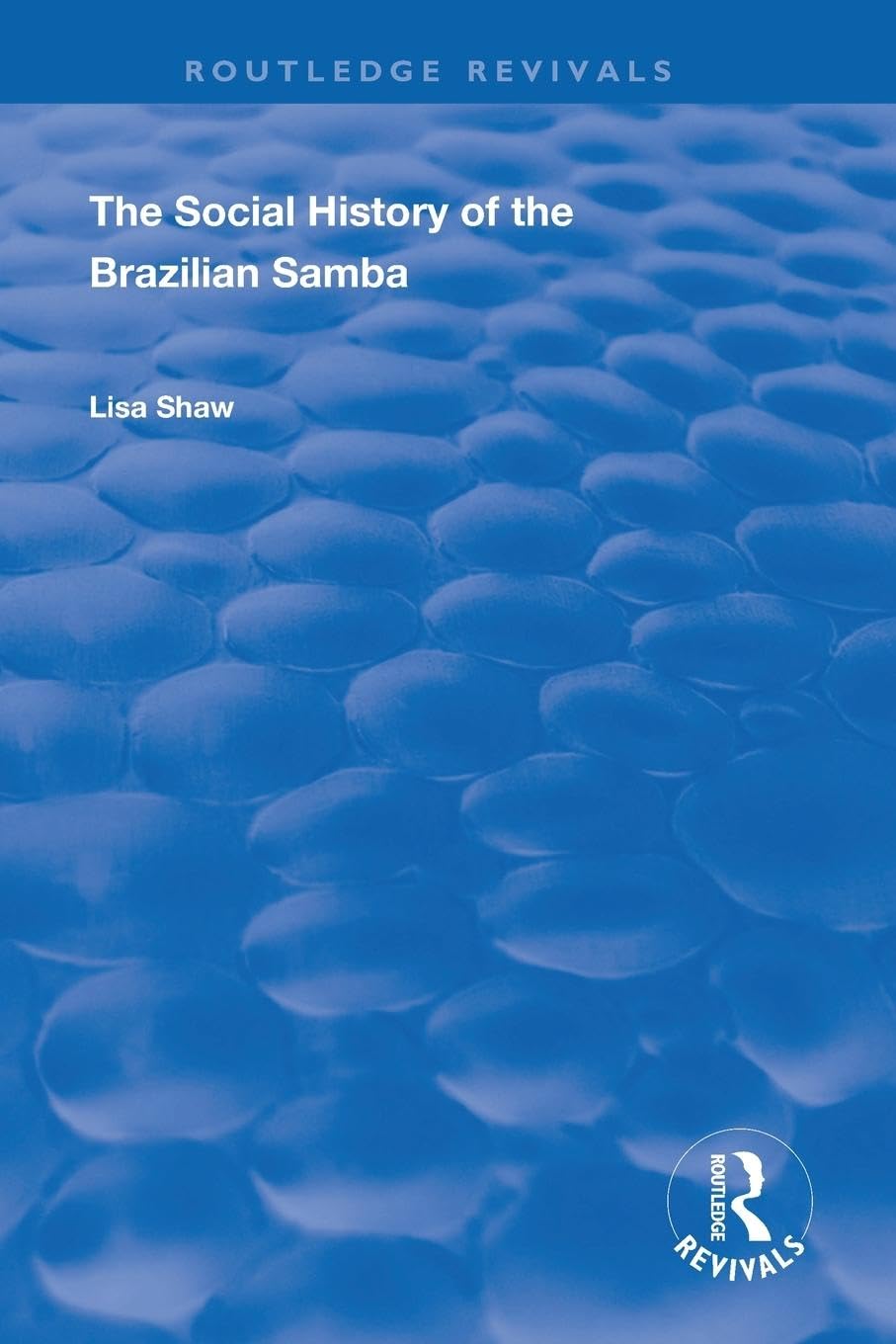The Social History of the Brazilian Samba (Routledge Revivals),Used