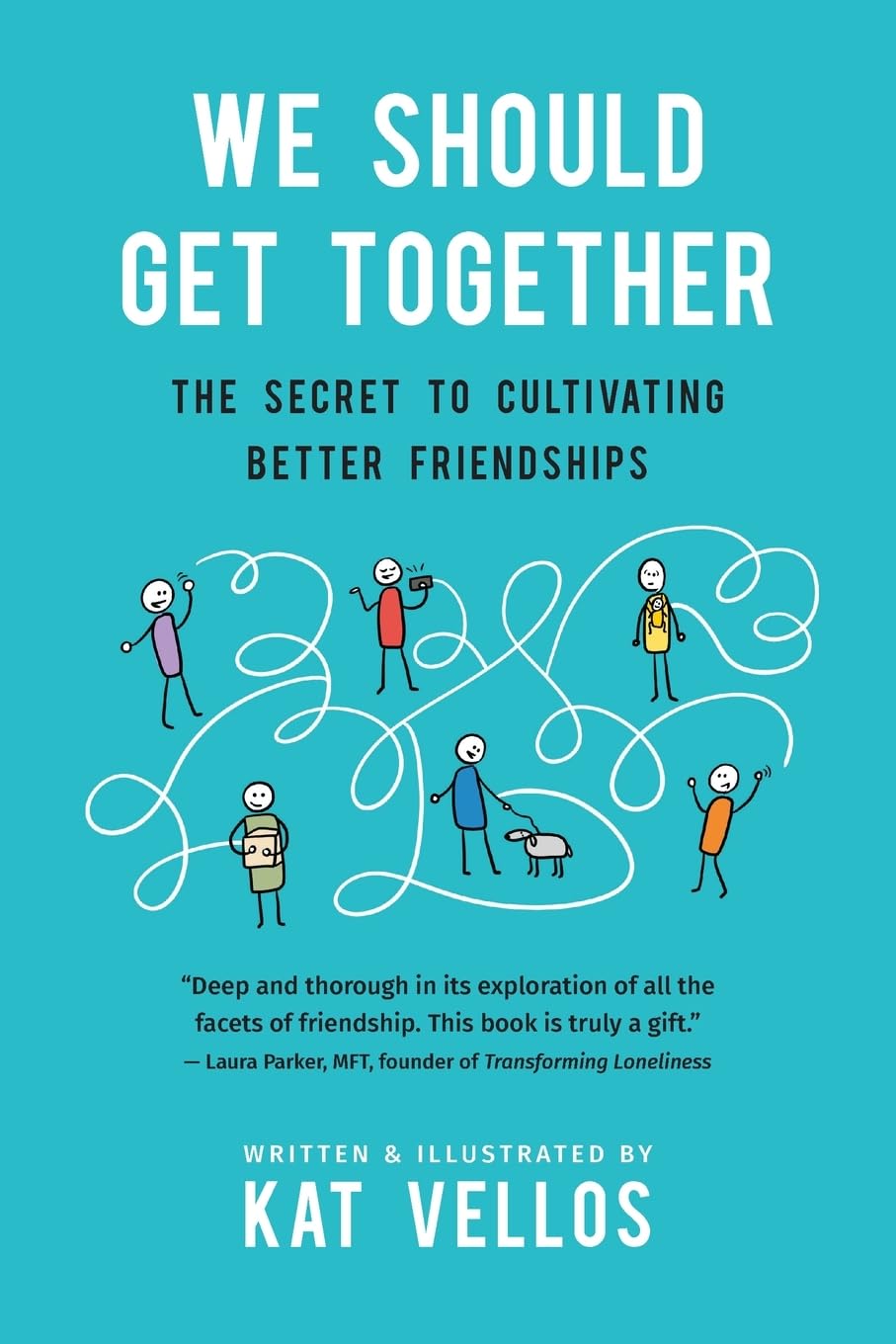 We Should Get Together: The Secret To Cultivating Better Friendships