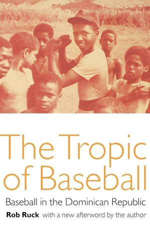 The Tropic Of Baseball: Baseball In The Dominican Republic,New