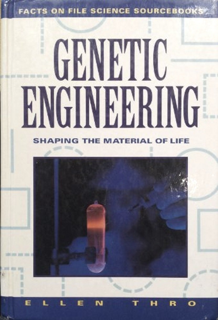 Genetic Engineering: Shaping the Material of Life (Facts on File Science Sourcebooks),Used
