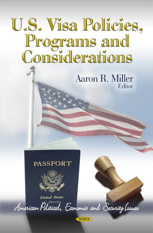 U.S. Visa Policies, Programs And Considerations (American Political, Economic, And Security Issues),Used