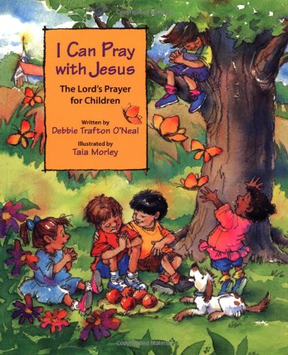 I Can Pray With Jesus: The Lords Prayer for Children