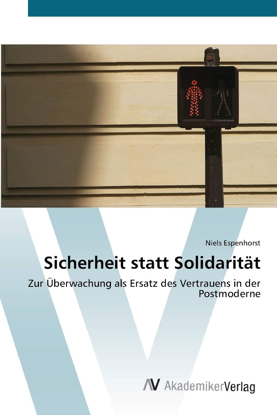 Sicherheit statt Solidaritt: Zur berwachung als Ersatz des Vertrauens in der Postmoderne (German Edition),Used