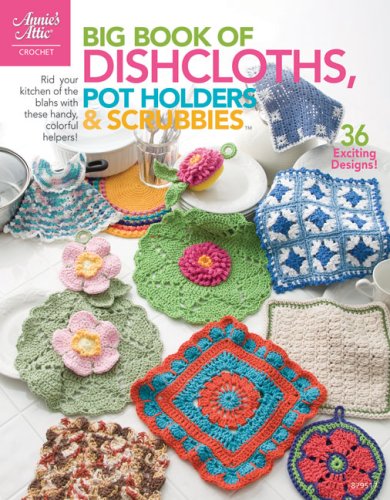Big Book of Dishcloths, Pot Holders & Scrubbies,New