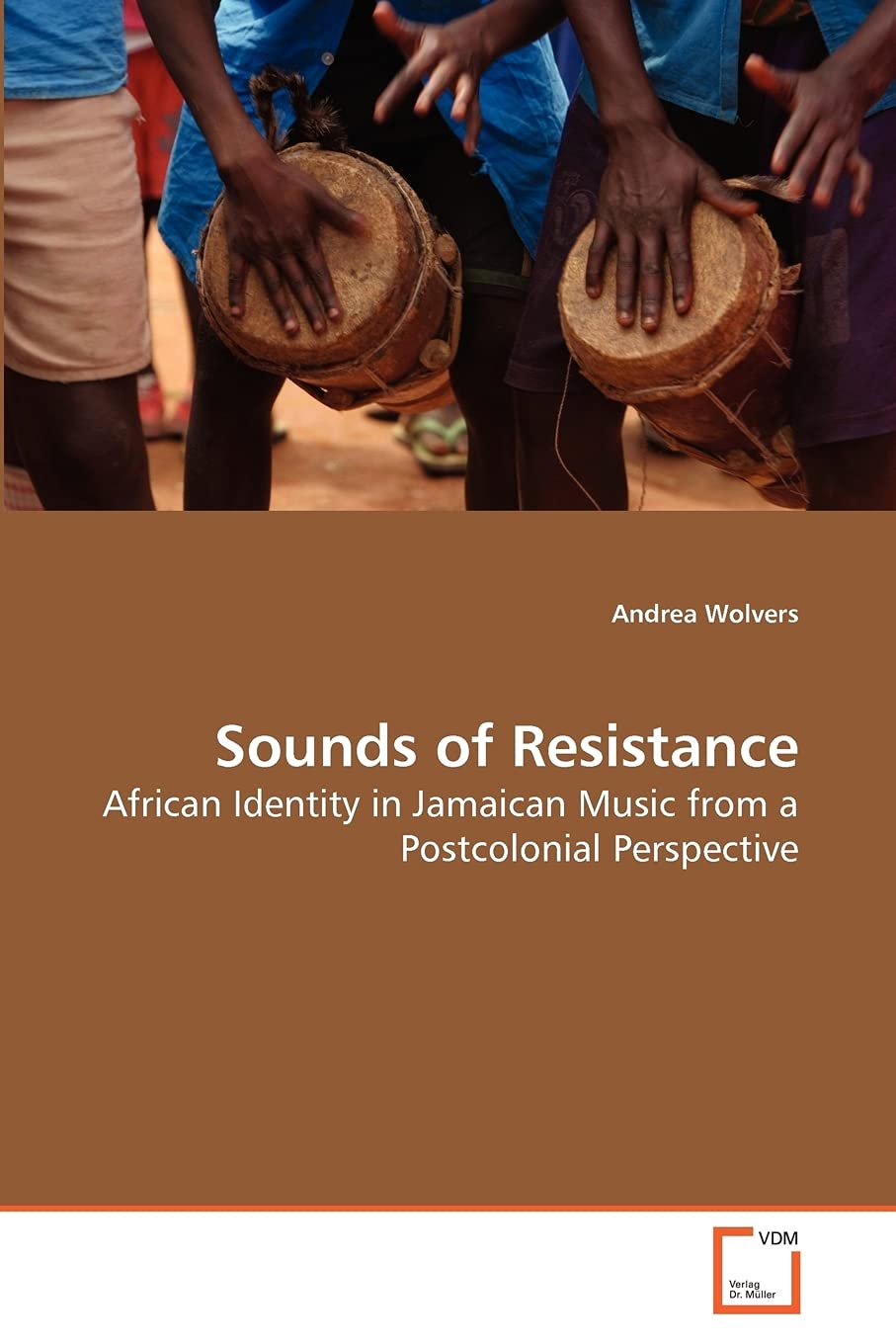 Sounds of Resistance: African Identity in Jamaican Music from a Postcolonial Perspective,Used