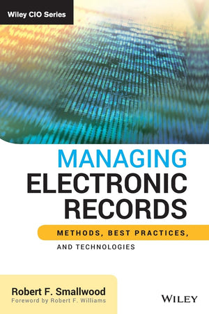 Managing Electronic Records: Methods, Best Practices, and Technologies,Used