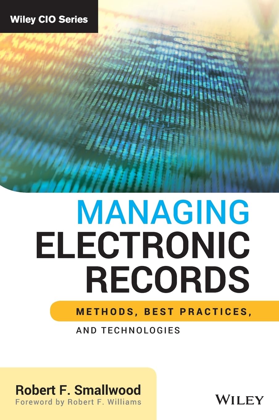 Managing Electronic Records: Methods, Best Practices, and Technologies,Used
