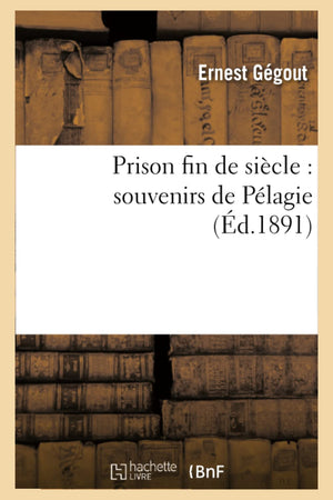 Prison Fin De Sicle: Souvenirs De Plagie (D.1891) (Litterature) (French Edition),New