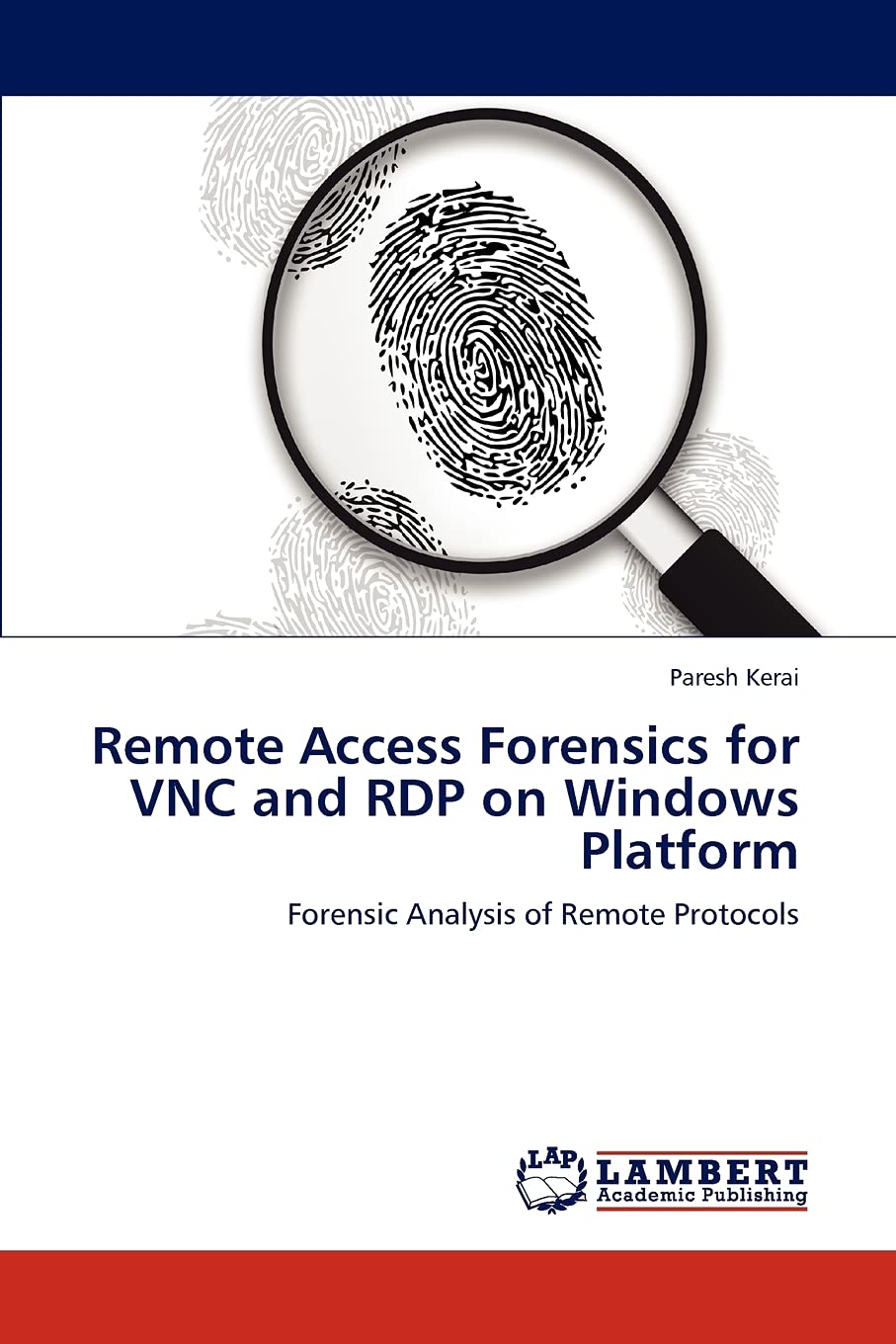 Remote Access Forensics for VNC and RDP on Windows Platform: Forensic Analysis of Remote Protocols,Used