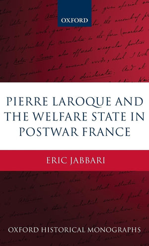 Pierre Laroque and the Welfare State in Postwar France (Oxford Historical Monographs),Used