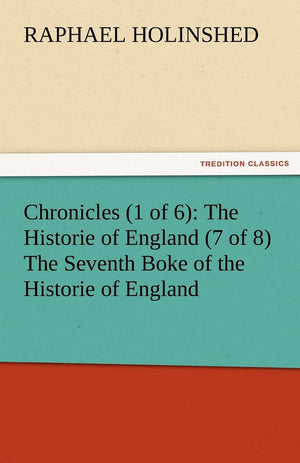 Chronicles (1 of 6): The Historie of England (7 of 8) the Seventh Boke of the Historie of England,Used