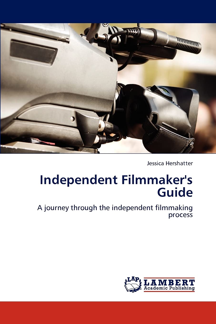 Independent Filmmaker's Guide: A journey through the independent filmmaking process,Used