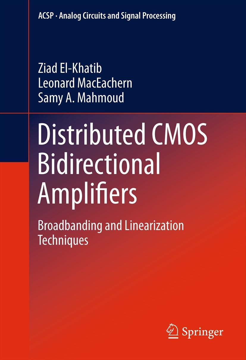 Distributed CMOS Bidirectional Amplifiers: Broadbanding and Linearization Techniques (Analog Circuits and Signal Processing),Used