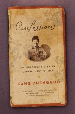 Confessions: An Innnocent Life In Communist China